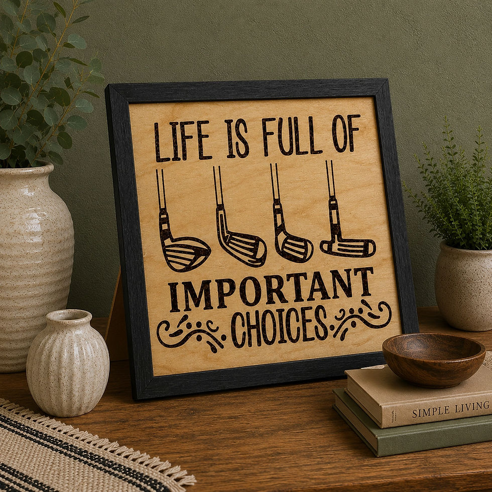 Hand-burned golf sign featuring four golf clubs and Life Is Full of Important Choices in a black frame.