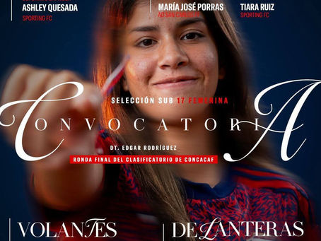 Convocatoria de la Selección sub-17 Femenina para los juegos aquí en Costa Rica.🇨🇷🇨🇷