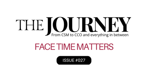 The Journey: #26 Face Time Matters