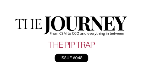 The Journey: #48 The PIP Trap