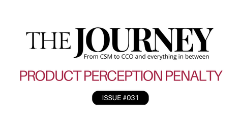 The Journey: #31 Product Perception Penalty