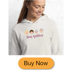 Woman wearing white hoodie with the text Stay Golden and Buy Now button.