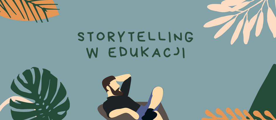 Jak budować relacje z uczniami? Storytelling w edukacji
