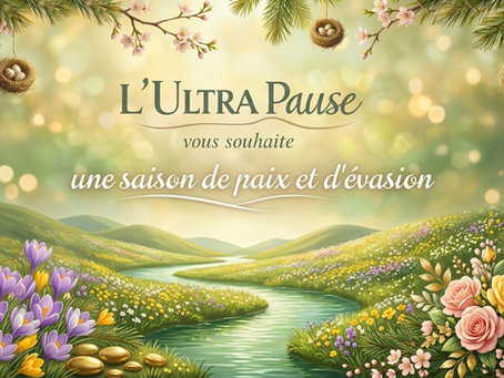 Un paysage printanier bucolique et féerique avec, en arrière-plan, des collines verdoyantes s'étendant sous un ciel aux lueurs dorées et douces, parsemé de lumières scintillantes. Au premier plan, une rivière sinueuse coule paisiblement au milieu de vastes étendues de fleurs sauvages jaunes et mauves. Sur les rives, des bouquets d'iris mauves et de crocus jaunes s'épanouissent, accompagnés de quelques galets dorés. Sur le côté droit, des roses roses et jaunes éclatantes ajoutent une touche de couleur vive. La partie supérieure du paysage est encadrée par des branches de conifères ornées de bourgeons de fleurs de cerisier roses, d'où pendent quatre petits nids d'oiseaux contenant des œufs tachetés. Au centre de l'image, en élégantes lettres vertes, est écrit le message : 'L'ULTRA PAUSE vous souhaite une saison de paix et d'évasion