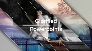 Glorified Powerpoints