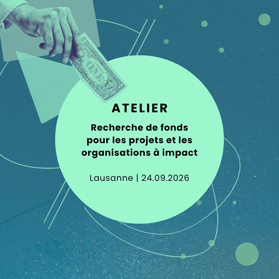 Atelier : Recherche de fonds pour les projets et les organisations à impact