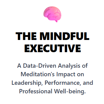 Mindfulness for Executives: The Data-Driven ROI of Mindful Leadership