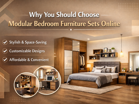 Why You Should Choose Modular Bedroom Furniture Sets Online
