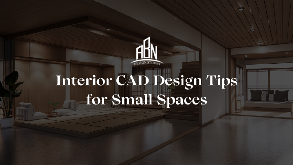 Interior CAD Design Tips for Small Spaces