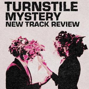 Turnstile - Mystery Track Review