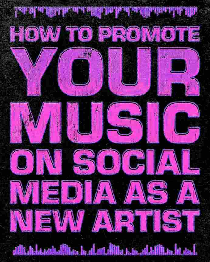 How to Promote Your Music on Social Media as a New Artist
