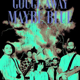 Gouge Away Maybe Blue Meaning and Review