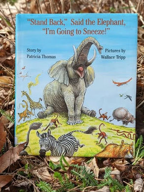 "STAND BACK," SAID THE ELEPHANT, "I'M GOING TO SNEEZE!"