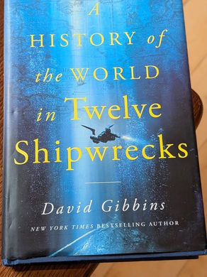 A HISTORY OF THE WORLD IN TWELVE SHIPWRECKS