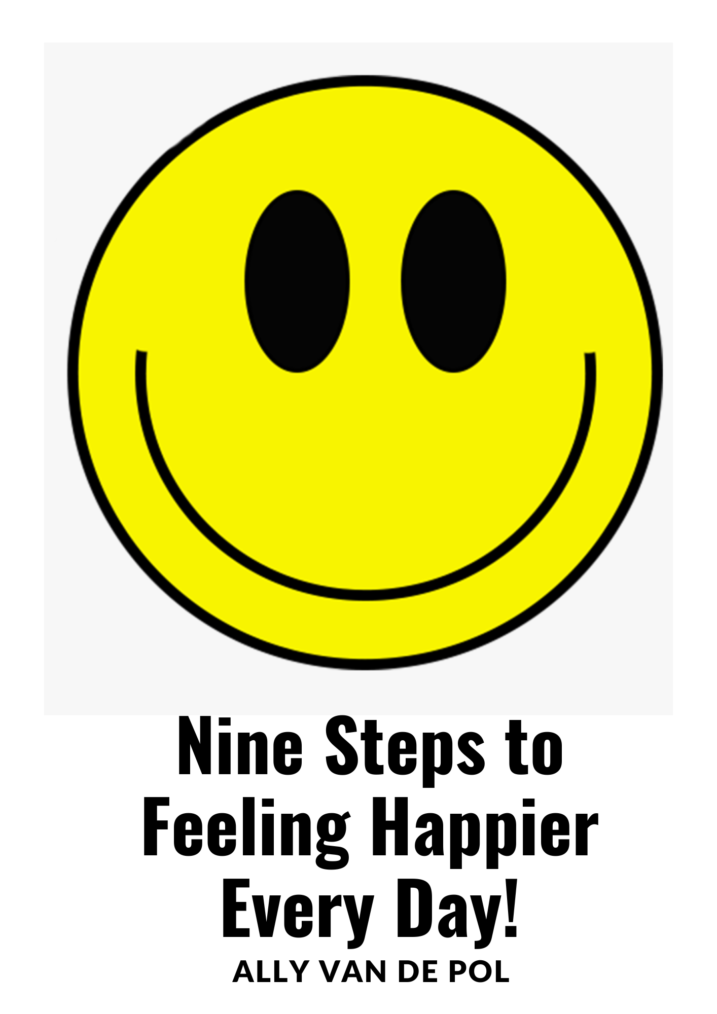 Nine Steps To Feeling Happier Every Day!
