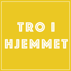 Trosopplæring - tro i hjemmet