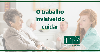 O trabalho invisível do cuidar