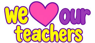 fun font with the words _we love our teachers_ in yellow and purple with transparent background.jpg