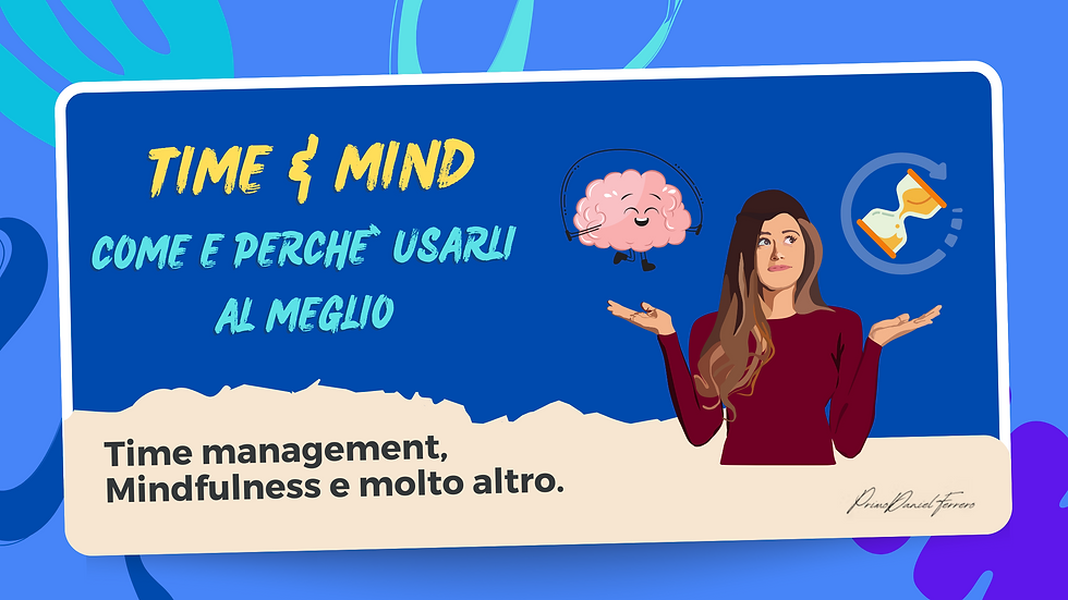 Time And Mind: Come e perchè usarli al meglio.