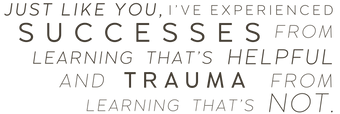 EMDR Therapist Carolyn Lee Downes says, "just like you, I've experienced successes from learning that's helpful and trauma from learning that's not."