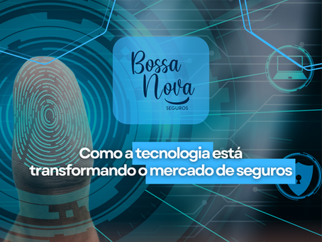 Como a tecnologia está transformando o mercado de seguros