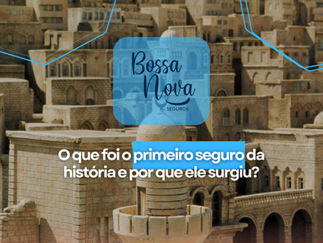 O que foi o primeiro seguro da história e por que ele surgiu?