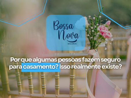 Por que algumas pessoas fazem seguro para casamento? Isso realmente existe?