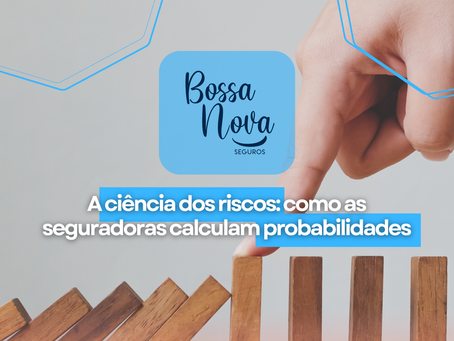 A ciência dos riscos: como as seguradoras calculam probabilidades