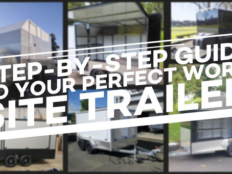 Step-by-Step Guide to Building Your Perfect Worksite Trailer