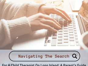 Navigating the Search for a Child Therapist on Long Island: A Parent's Guide from the Gooding Wellness Group