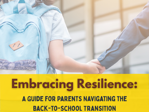 Embracing Resilience: A Mental Health Guide for Parents Navigating the Back-to-School Transition