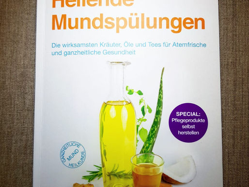 Heilende Mundspülungen - Wohlbefinden und Gesundheit fängt im Mund an!
