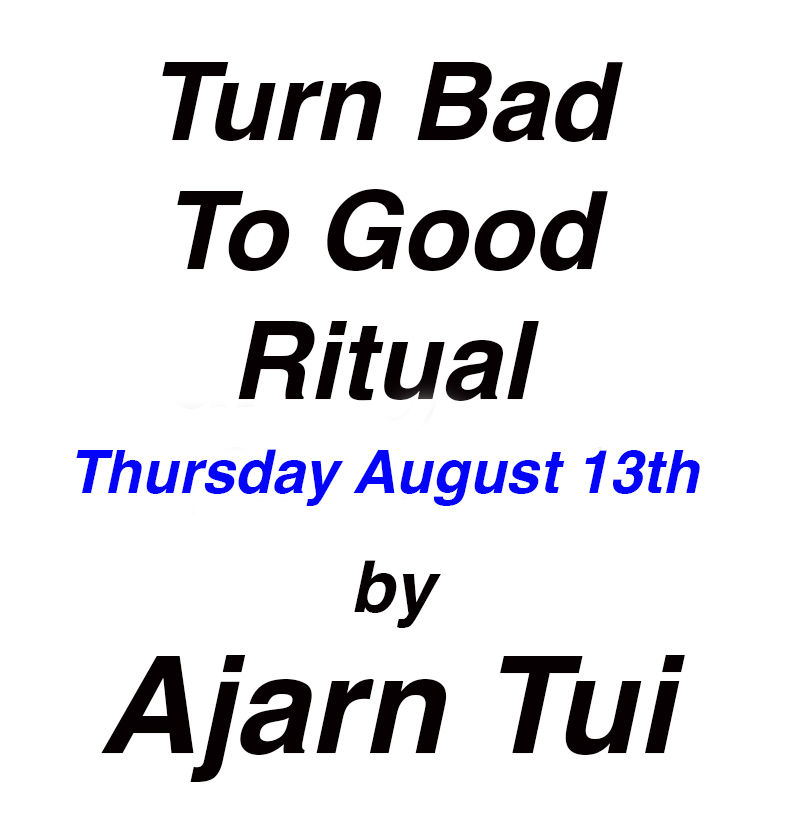 The Sadoh Kroh Ritual by Ajarn Tui - Turn Bad To Good - Thursday 13 August