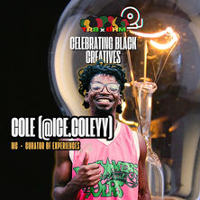 Celebrating Black Creatives: Cole, MC & Curator Of Experiences