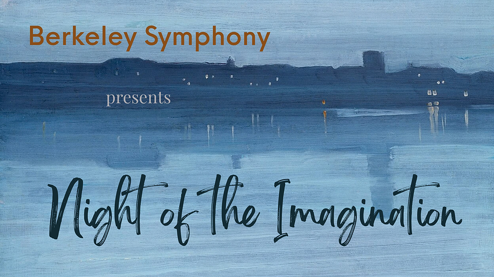 Berkeley Symphony - Night of the Imagination