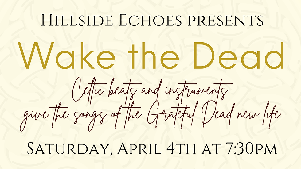 Hillside Echoes presents Wake the Dead