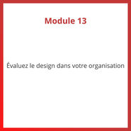 Programme CX PLUS - Module 13 Evaluez le design dans votre organisation