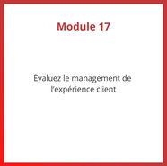 Programme CX PLUS - Module 17 Evaluez le management de l'expérience client