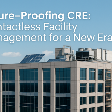 The New CRE Imperative: Contactless Facility Management for a Changing Landscape
