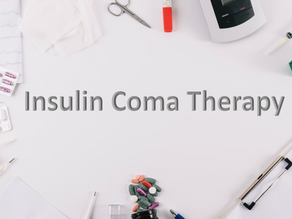 Insulin Coma Therapy (ICT) -