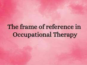 The frame of reference in Occupational Therapy