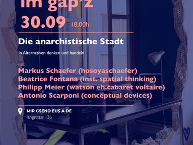The Anarchist City: Institute for Spatial Thinking at gap’z, Zurich