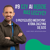 09. Czy AI będzie nas leczyć? O przyszłości medycyny, która zaczyna się dziś