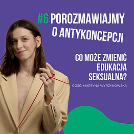06. Porozmawiajmy o antykoncepcji. Co zmienia edukacja seksualna?