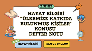 Hayat Bilgisi Ülkemize Katkıda Bulunmuş Kişiler Defter Notu (Görselli) | 2. Sınıf