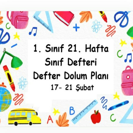 2024-2025 Eğitim Öğretim Yılı 1. Sınıf 21. Hafta (17- 21 Şubat ) Defter Dolum Planı (Türkçe MEB)