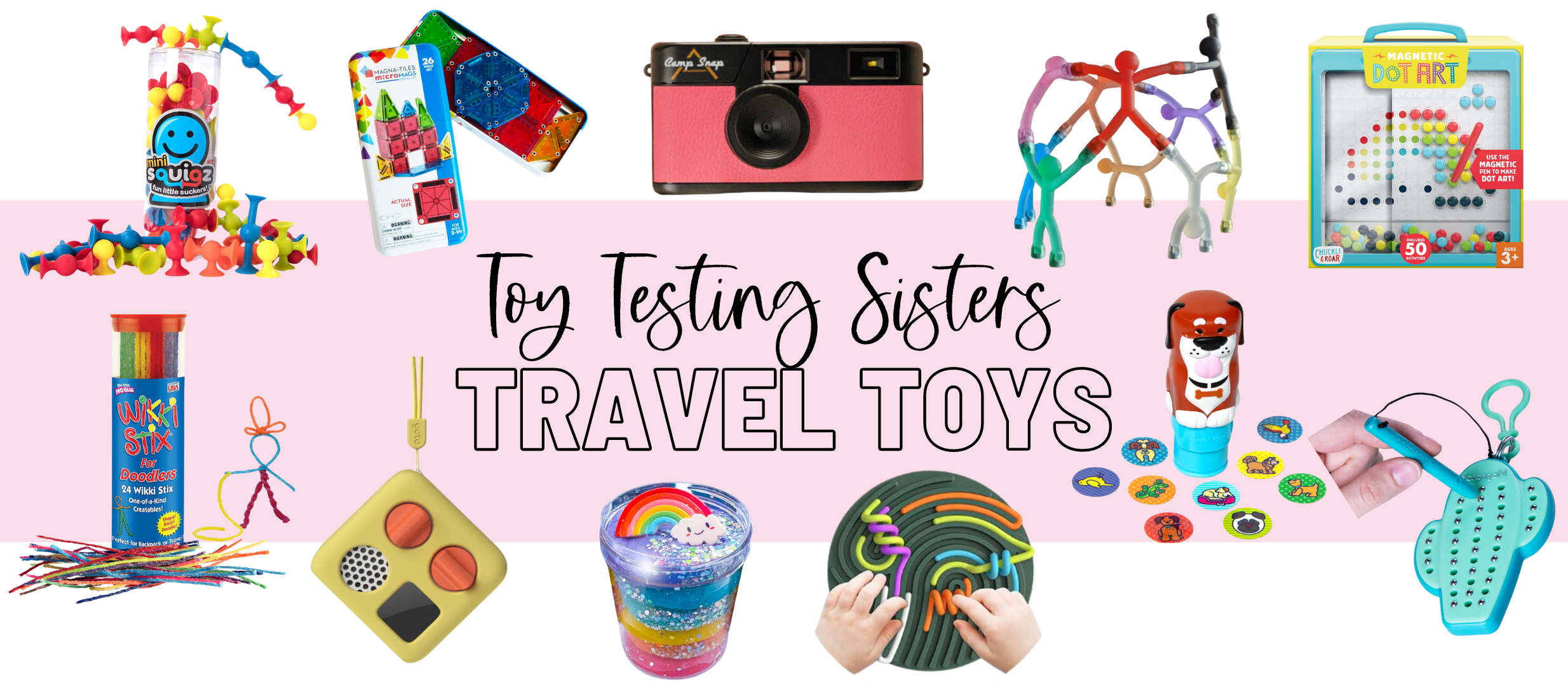 Travel Toys Guide by Toy Testing Sisters