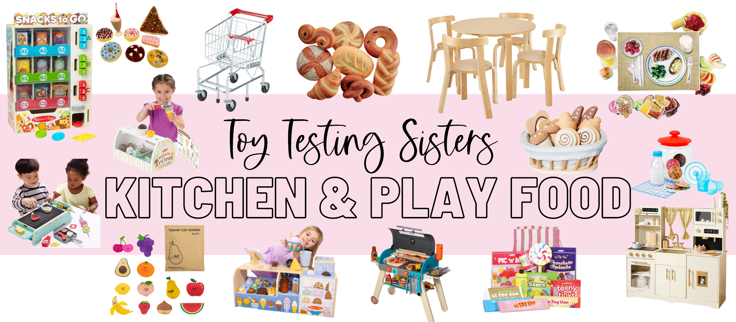 Play Food and Kitchens Toy Guide by Toy Testing Sisters