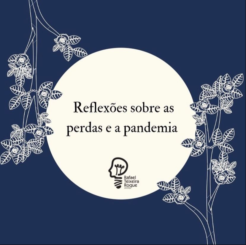 Reflexões sobre as perdas e a pandemia 