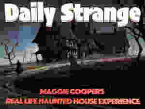 Maggie Cooper's Real Life Haunted House Experience